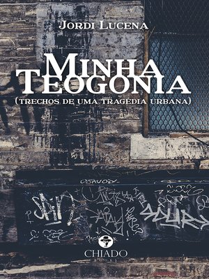 cover image of Minha Teogonia (trechos de uma tragédia urbana)